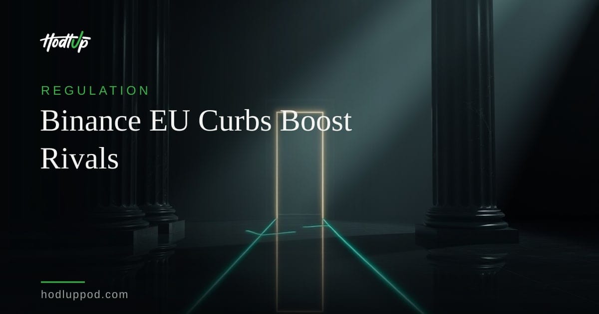 Binance EU Users Face Service Curbs as MiCA Deadline Looms; Coinbase, OKX Offer Incentives — HodlUp Regulation