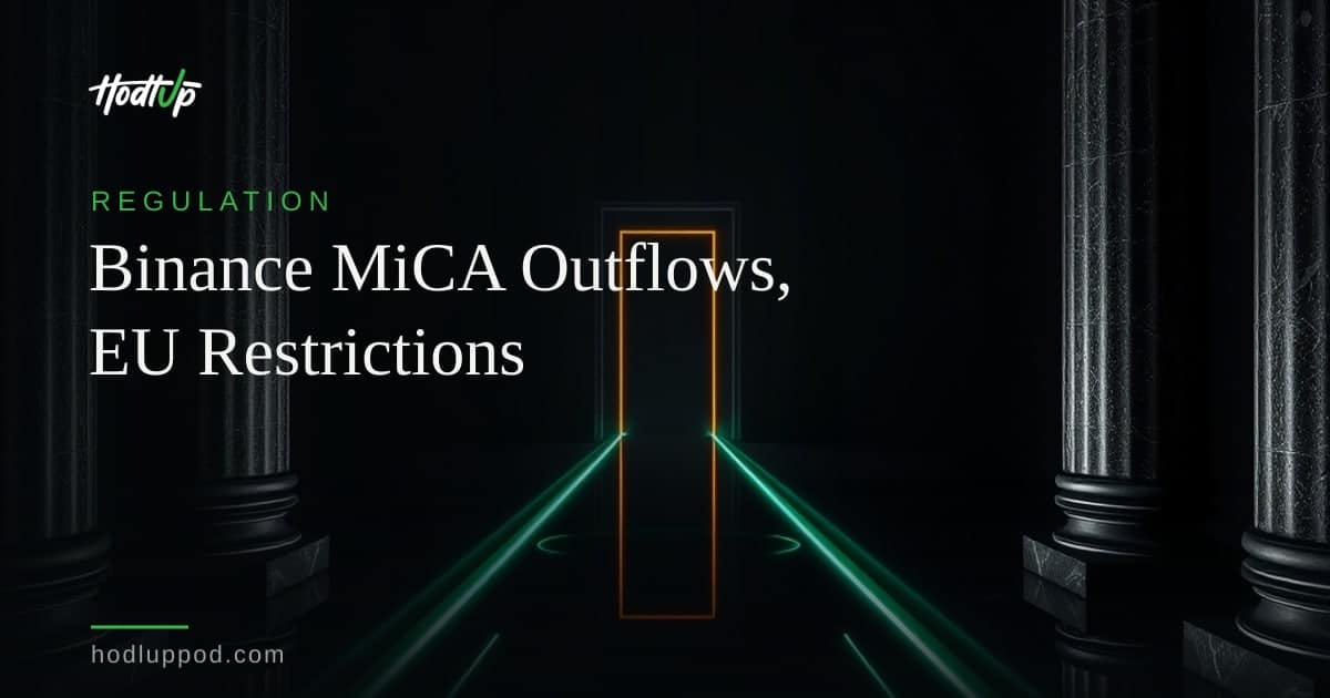 Binance Sees $400M Outflows as MiCA Deadline Nears, Restricts EU Services — HodlUp Regulation