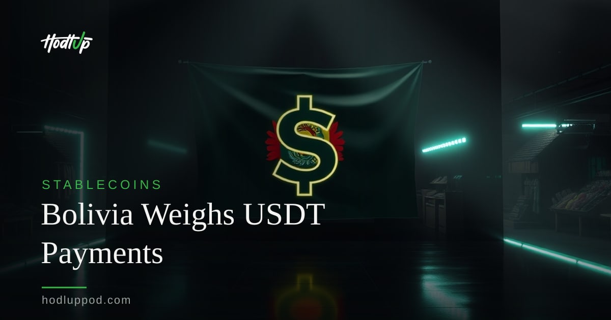 Bolivia Evaluates Tether's USDT for National Payments System — HodlUp Stablecoins