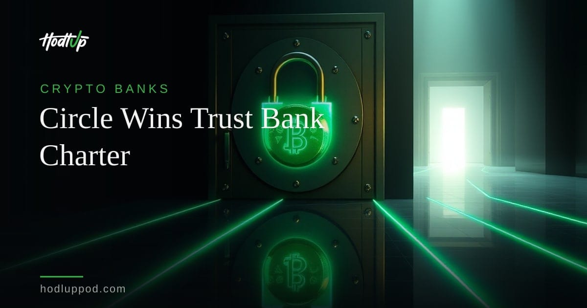 Circle Secures Final OCC Approval for National Trust Bank — HodlUp Crypto Banks