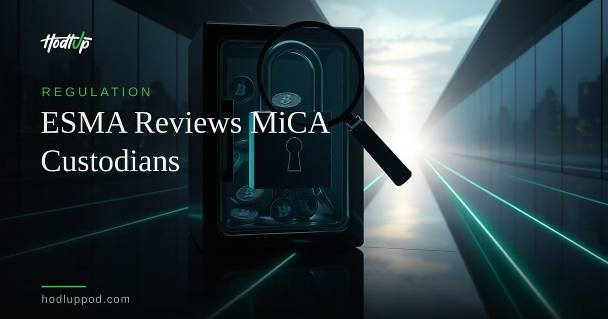 ESMA Launches EU-Wide Review of MiCA Crypto Custodians' Operational Resilience — HodlUp Regulation