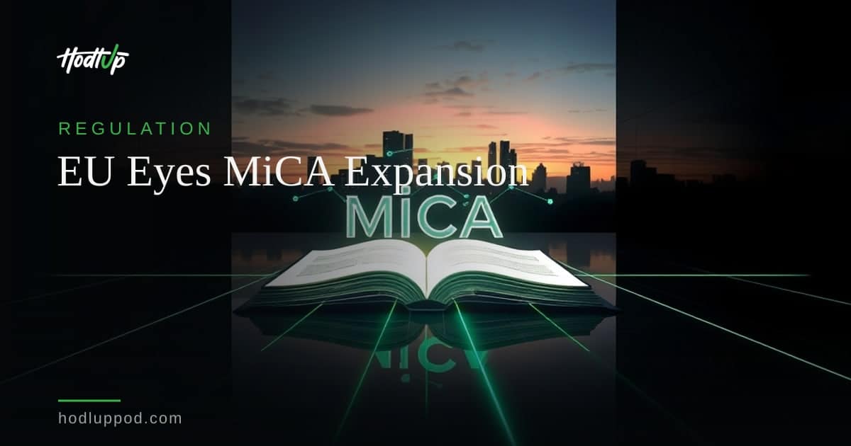 European Commission Consults on Expanding MiCA to Cover Tokenization, Non-EU Stablecoins — HodlUp Regulation
