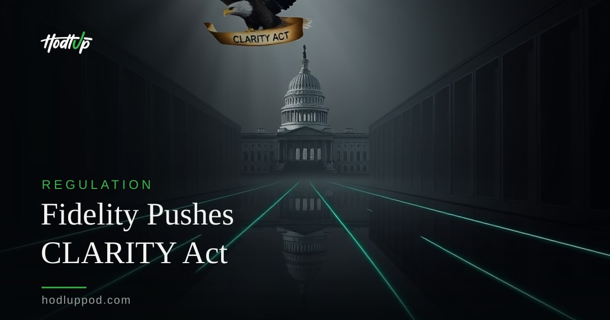 Fidelity Urges Senate to Pass CLARITY Act for Digital Asset Rules — HodlUp Regulation