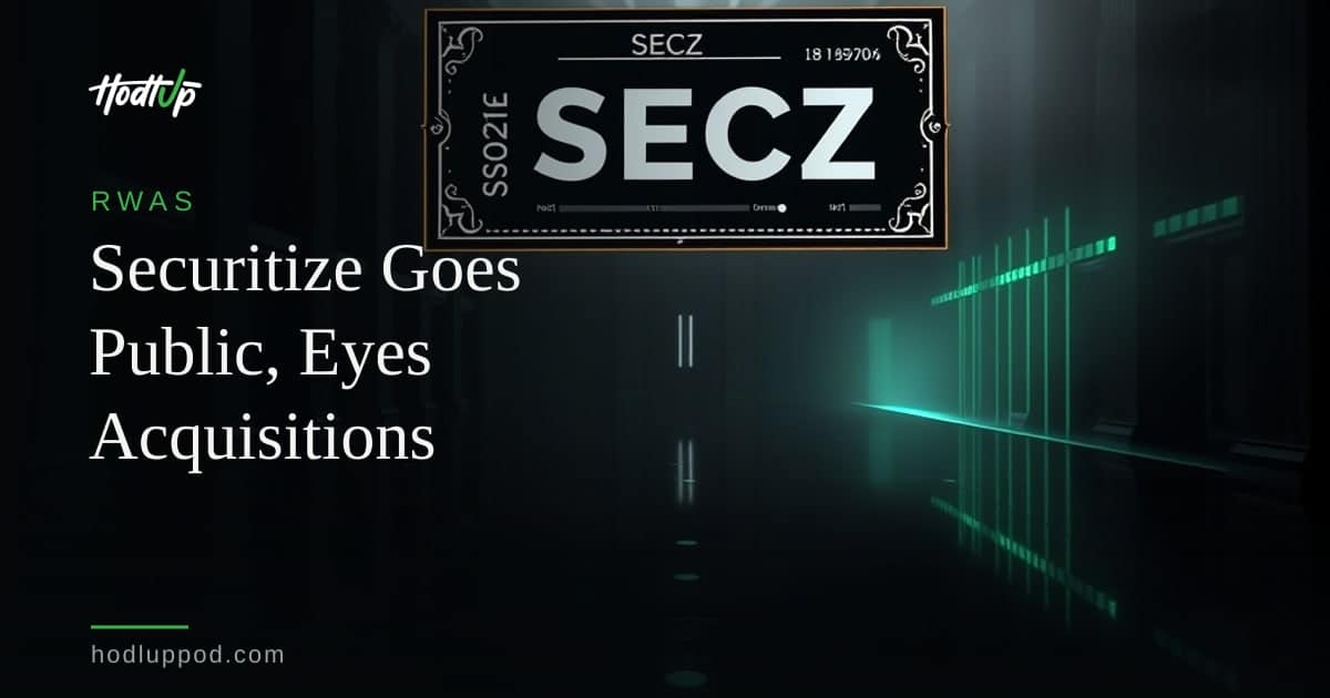 Securitize Eyes Strategic Acquisitions After NYSE Debut, Bolstered by $400M Capital — HodlUp RWAs