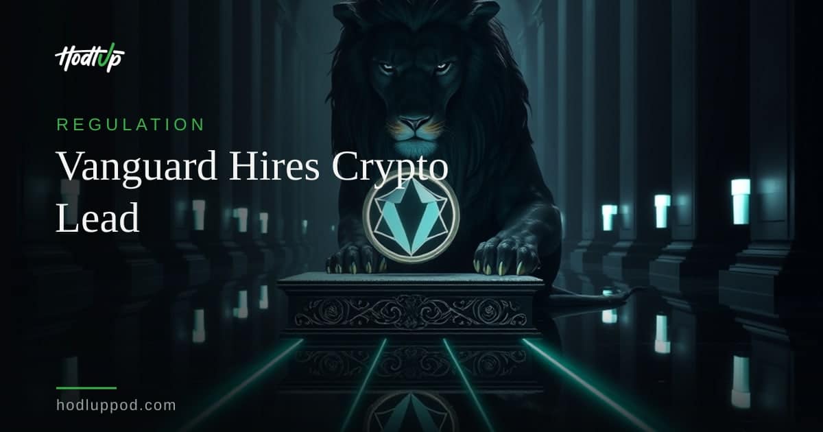 Vanguard Seeks Head of Digital Assets to Shape Crypto Strategy and Regulatory Engagement — HodlUp Regulation
