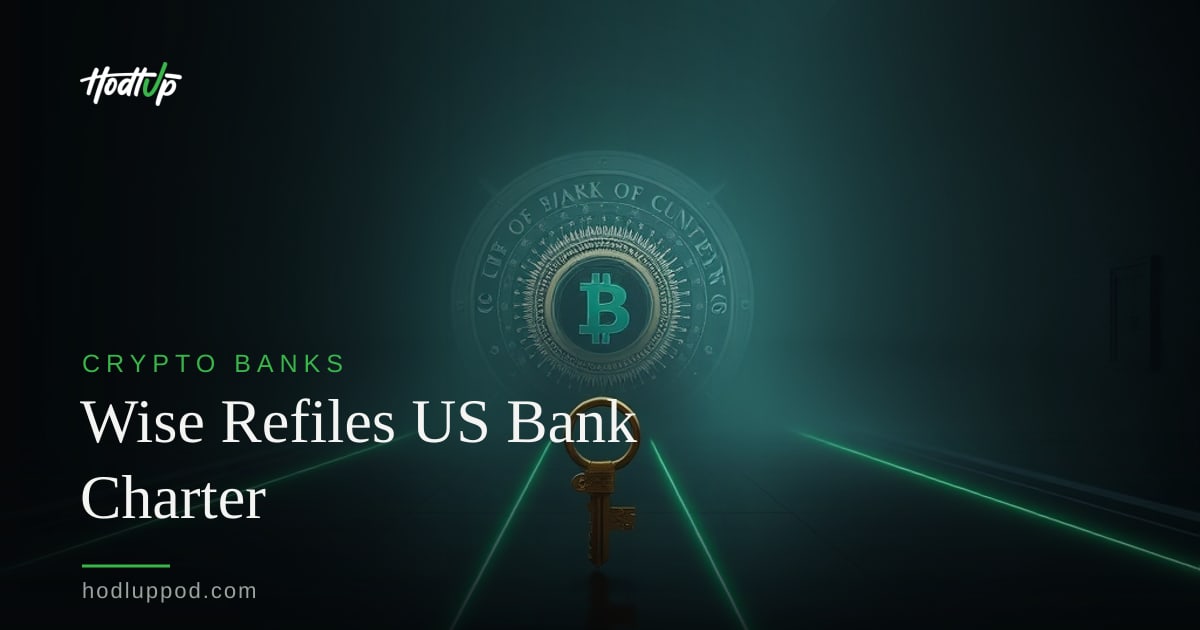 Wise to Resubmit US Bank Charter Application Under GENIUS Act — HodlUp Crypto Banks